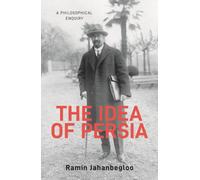 The Idea of Persia : A Philosophical Enquiry
