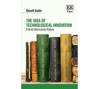The Idea of Technological Innovation: A Brief Alternative History