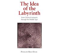 The Idea of the Labyrinth from Classical Antiquity through the Middle Ages