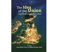 The Idea of the Union: Great Britain and Northern Ireland - Realities and Challenges