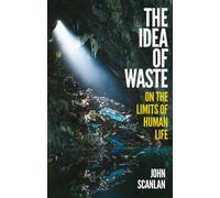 The Idea of Waste : On the Limits of Human Life