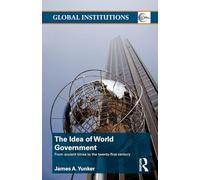The Idea of World Government – From ancient times to the twenty-first century – Routledge
