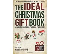 The Ideal Christmas Gift Book: A Quiz Book, Joke Book, Fact Book, Puzzle Book