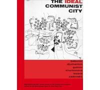 The Ideal Communist City: The i Press Series on the Human Environment