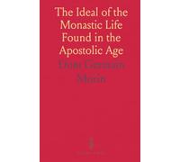 The Ideal of the Monastic Life Found in the Apostolic Age