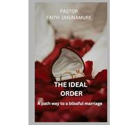 THE IDEAL ORDER: A path way to a blissful marriage