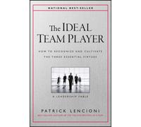The Ideal Team Player : How to Recognize and Cultivate The Three Essential Virtues