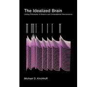 The Idealized Brain : Uniting Philosophy of Science and Computational Neuroscience