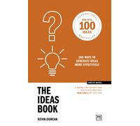 The Ideas Book (10th Anniversary Edition) : 100 ways to generate ideas more effectively