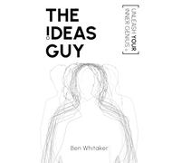 The Ideas Guy: Unleash Your Inner Genius