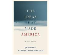 The Ideas That Made America: A Brief History