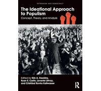 The Ideational Approach to Populism: Concept, Theory, and Analysis (Routledge Studies in Extremism and Democracy)