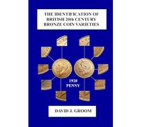 The Identification of British 20th Century Bronze Coin Varieties