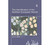 The Identification of Northern European Woods: A Guide for Archaeologists and Conservators (UCL Institute of Archaeology Publications)