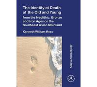The Identity at Death of the Old and Young from the Neolithic, Bronze and Iron Ages on the Southeast Asian Mainland