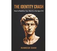THE IDENTITY CRASH: How to Redefine Your Worth in the Age of AI