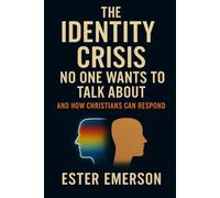 The Identity Crisis No One Wants to Talk About: And How Christians Can Respond