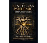 The Identity Crisis Pandemic: A Biblical Model for Restoring Identity, Authority, and Purpose in the Believer (The Ready Series: Identity, Alignment, and Purpose in Christ)