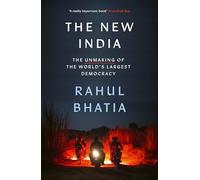 The New India : The Unmaking of the World's Largest Democracy