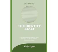 The Identity Reset: A Workbook for Women in Their 30s Who Are Ready to Meet Themselves Again