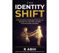 The Identity Shift: A 30-Day System to Reprogram Who You Are, Step Into Your Next Self, and Make Your New Reality Inevitable (The 30-Day Reset Series)