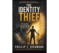 The Identity Thief: How the Enemy Stole Who You Are in Christ and How to Take It Back