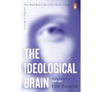The Ideological Brain: A Radical Science of Susceptible Minds