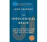 The Ideological Brain: The Radical Science of Flexible Thinking