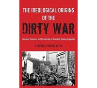 The Ideological Origins of the Dirty War: Fascism, Popu - Paperback NEW Finchels