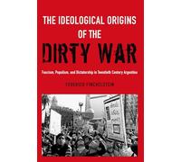 The Ideological Origins of the Dirty War: Fascism, Popu - Paperback NEW Finchels