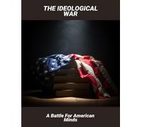 The Ideological War: A Battle For American Minds
