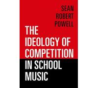 The Ideology of Competition in School Music