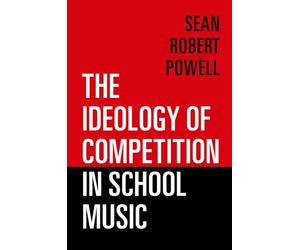 The Ideology of Competition in School Music
