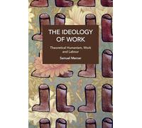 The Ideology of Work (Historical Materialism)