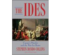 The Ides: Caesar′s Murder and the War for Rome
