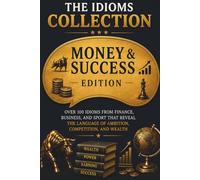 THE IDIOMS COLLECTION: Money and Success Idioms - Book 4 (Intelligent Words)