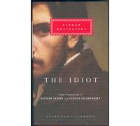 The Idiot: (Everyman's Library CLASSICS)