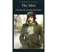 The Idiot (Wordsworth Classics) by Fyodor Dostoevsky (1996) Paperback