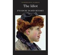 The Idiot (Wordsworth Classics) by Fyodor Dostoyevsky (1998) Paperback