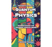 The Idiot's Guide to Quantum Physics: Understanding the Universe through Memes