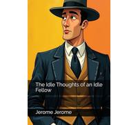 The Idle Thoughts of an Idle Fellow