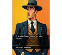 The Idle Thoughts of an Idle Fellow