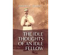 The Idle Thoughts of an Idle Fellow: (Annotated)