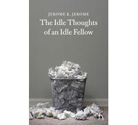 The Idle Thoughts of an Idle Fellow (Hesperus Classics)