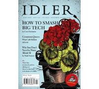 The Idler : 92, August/September 2023: How to Smash Big Tech