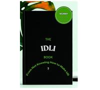 THE IDLI BOOK: From Not Knowing How to Make Idli:?