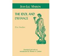 The Idol and Distance: Five Studies (Perspectives in Continental Philosophy)
