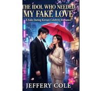 The Idol Who Needed My Fake Love: A Fake Dating Korean Romance Featuring a Famous K-Pop Idol, Celebrity Scandal, Forced Proximity, Slow Burn Passion, ... Healing: 4 (LET'S READ KOREAN ROMANCE)