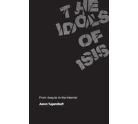 The Idols of ISIS - From Assyria to the Internet