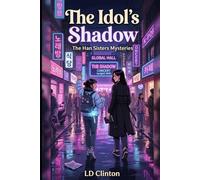 The Idol's Shadow: A K-Pop Cozy Mystery in Seoul - The Han Sisters Mysteries, Book 1 (The Han Sisters K-Pop Mysteries)